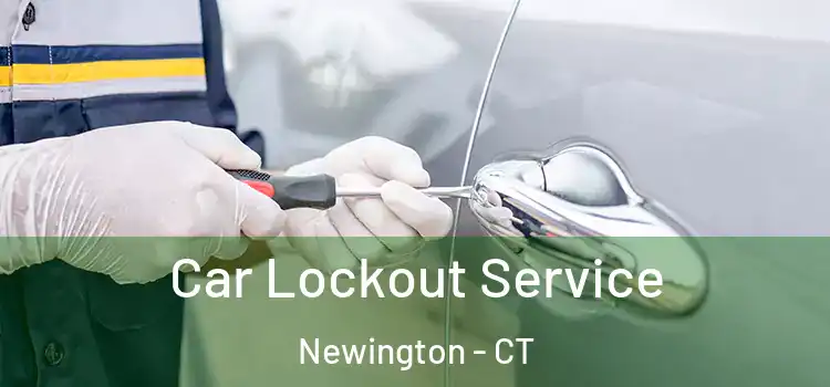 Car Lockout Service Newington - CT