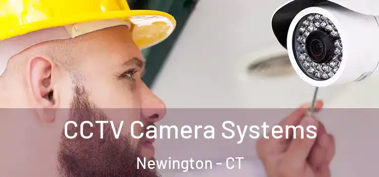 CCTV Camera Systems Newington - CT