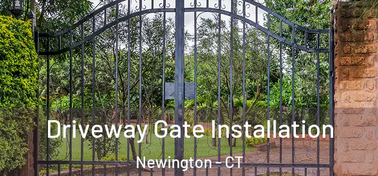  Driveway Gate Installation Newington - CT