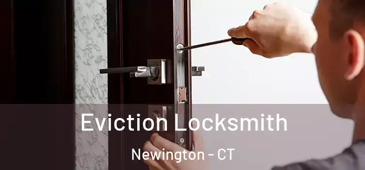  Eviction Locksmith Newington - CT