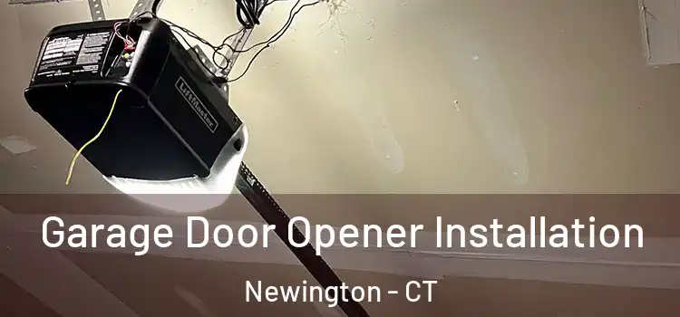  Garage Door Opener Installation Newington - CT