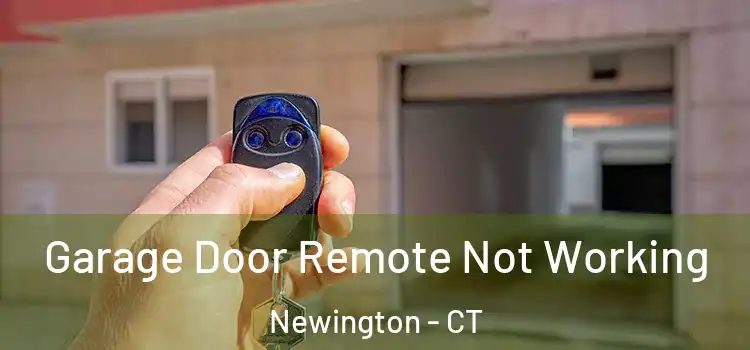 Garage Door Remote Not Working Newington - CT