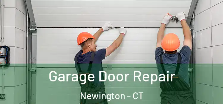  Garage Door Repair Newington - CT