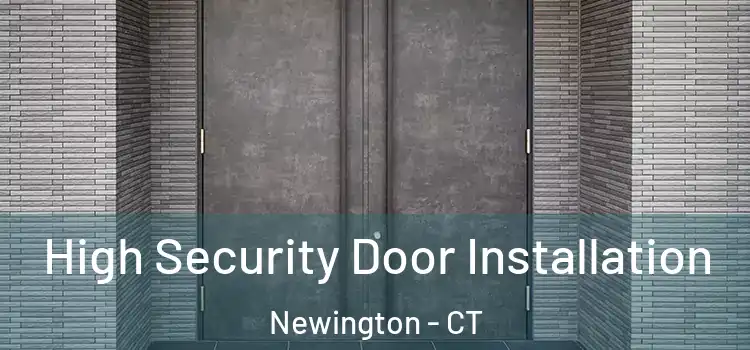  High Security Door Installation Newington - CT