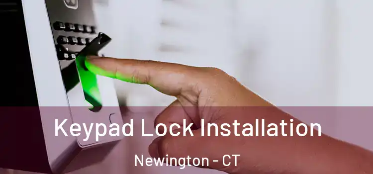  Keypad Lock Installation Newington - CT