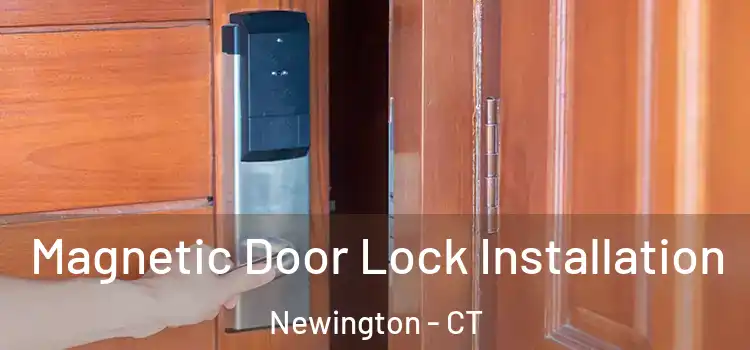  Magnetic Door Lock Installation Newington - CT