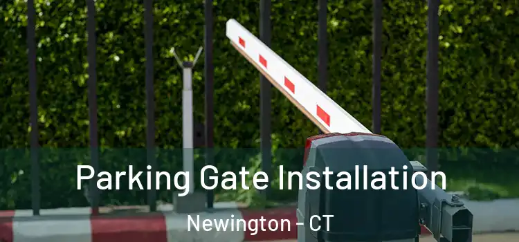  Parking Gate Installation Newington - CT