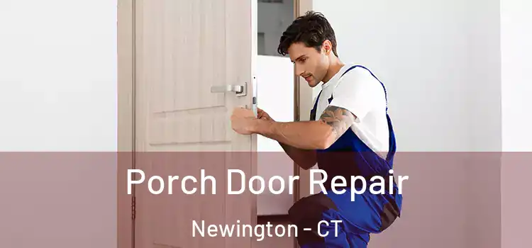  Porch Door Repair Newington - CT