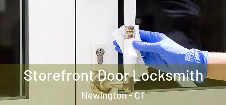  Storefront Door Locksmith Newington - CT